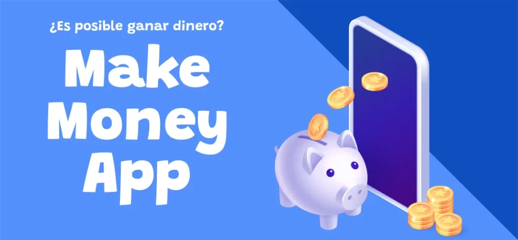 ¿Es posible ganar dinero con Make Money App?