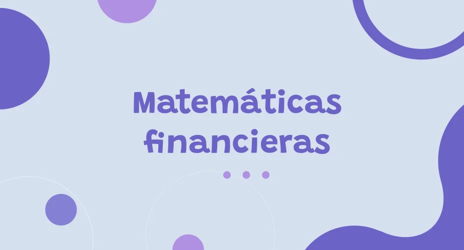 Qué son las matemáticas financieras